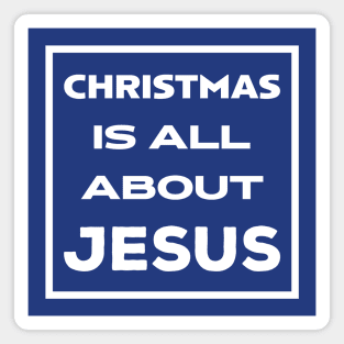 Christmas Is All About Jesus Magnet